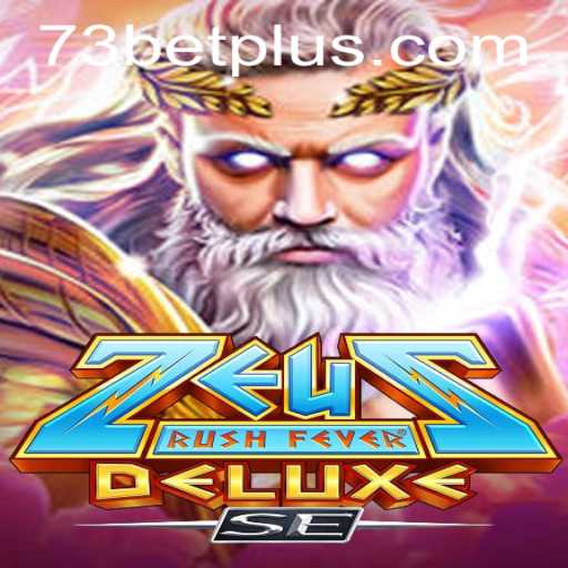 ZeusRushFeverDeluxeSE: Unleash the Power of the Gods with 73bet